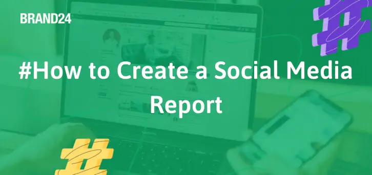 How to Create a High-Quality Social Media Report? [Guide 2024]