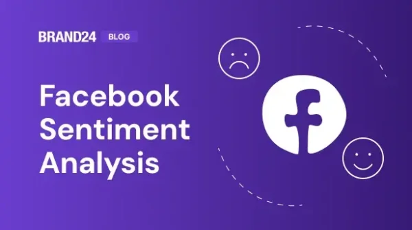 How to Do Facebook Sentiment Analysis? Example & 7-Steps Guide